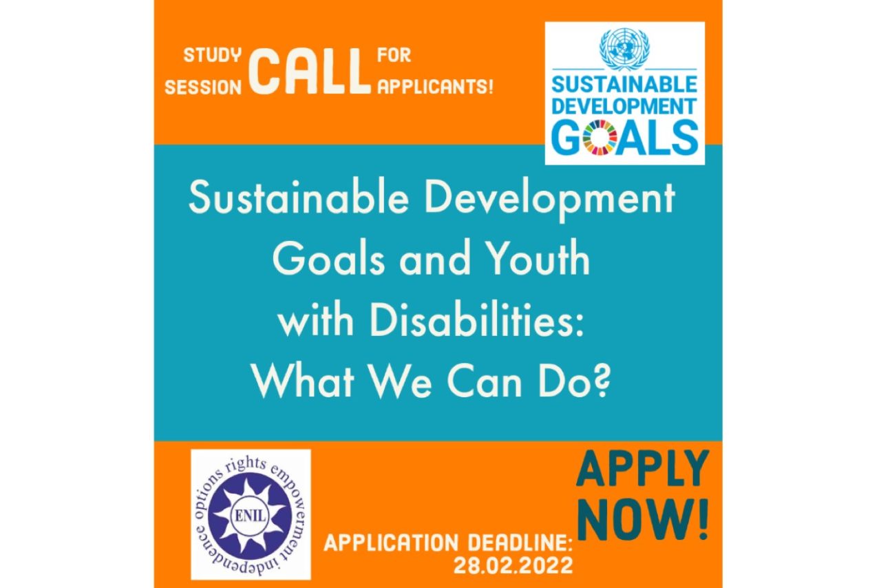 A visual with ENIL's and SDGs logos, and the text "Study session call for applicants! Sustainable Development Goals and Youth with Disabilities: What we can do? Apply now! Application deadline: 28.02.2022