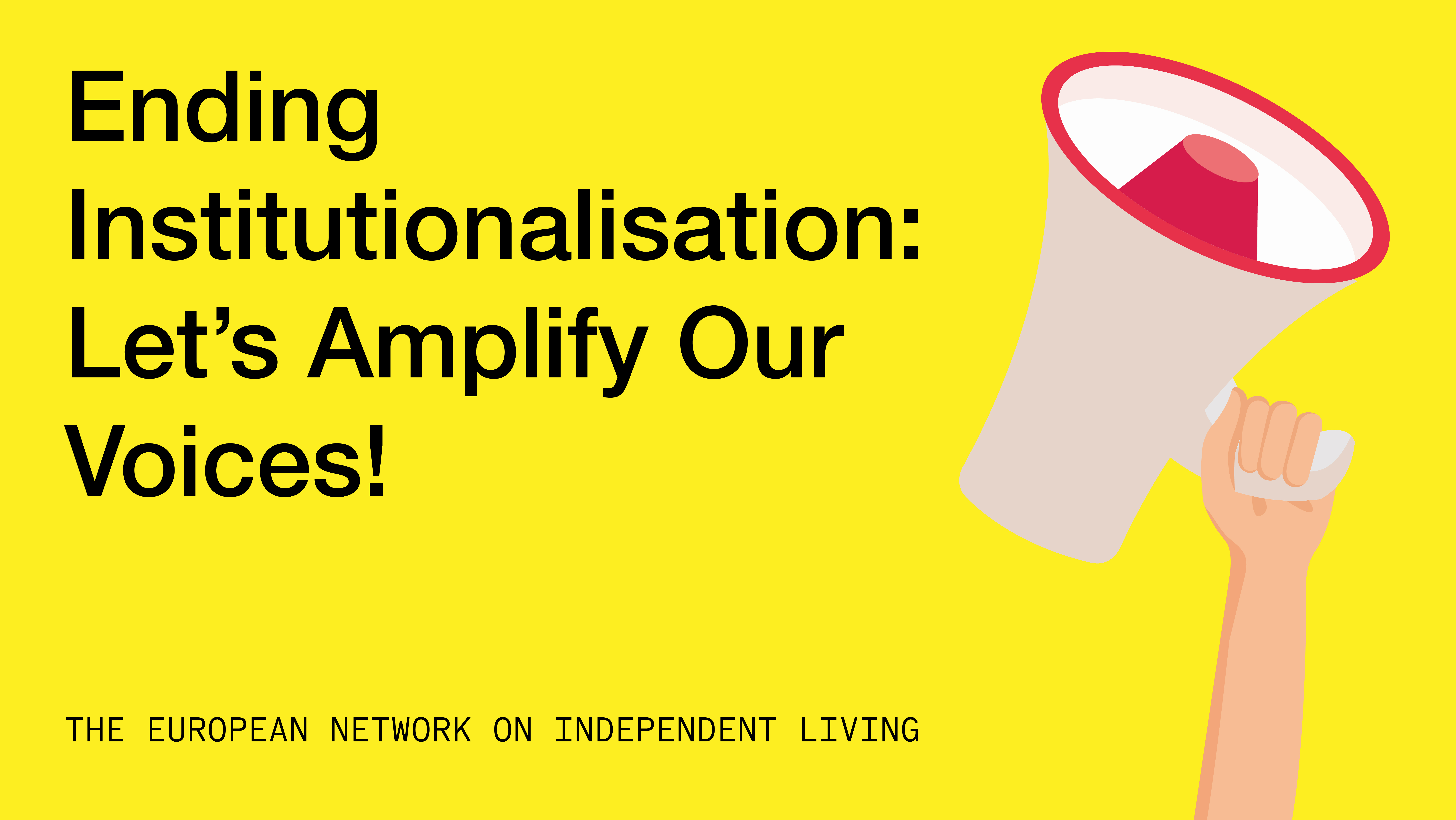 End Institutionalisation: Let’s Amplify Our Voices!