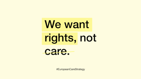 We want rights, not care – European Care Stregy