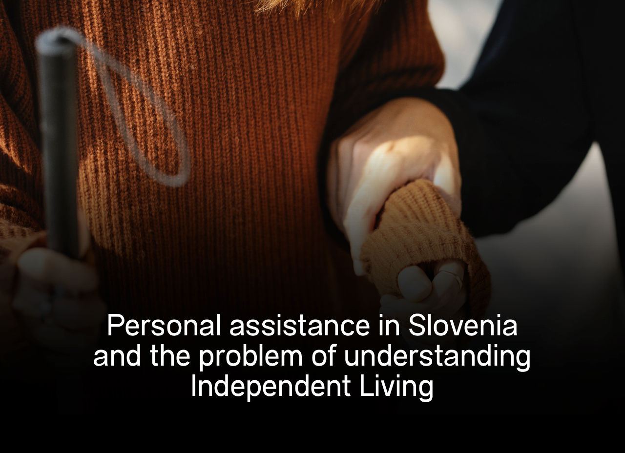 Personal assistance in Slovenia and the problem of understanding Independent Living