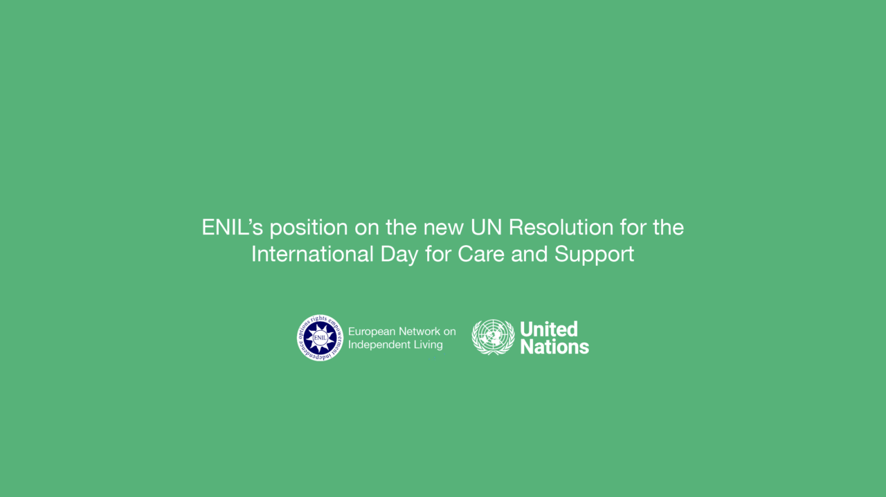 On green background, text says "ENIL’s position on the new UN Resolution for the International Day for Care and Support. ENIL and UN logo