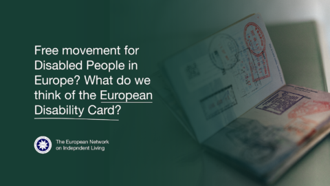 Free movement for Disabled People in Europe? What do we think of the European Disability Card? The European Network on Independent Living