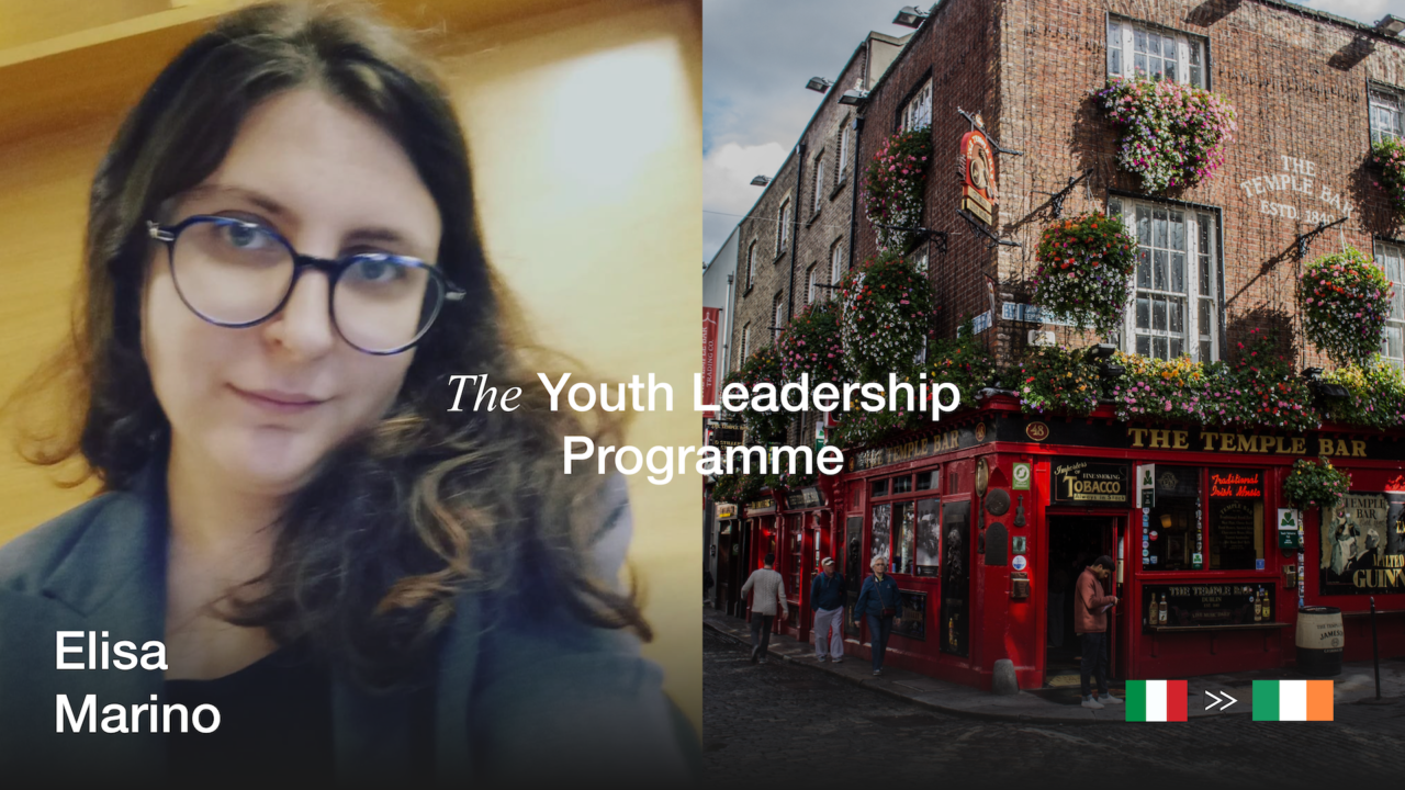 Photo of a woman with brown hair, blue eyes and glasses on the left, then on the right, a photo of the streets of Dublin, Ireland. Text says "Elisa Marino" and "The Youth Leadership Programme" Italian and Irish flag