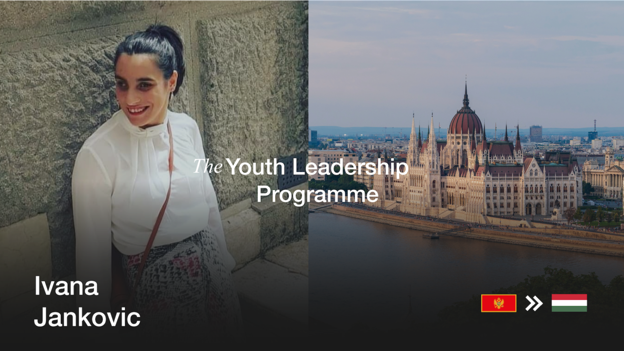 Photo of a woman on the left and city on the right. Text says "The Youth Leadership Programme" and "Ivana Jankovic" also on the photo, flag from Montenegro and Hungary