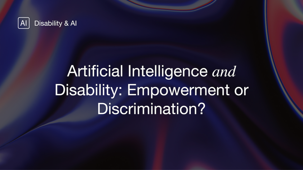 Artificial Intelligence and Disability: Empowerment or discrimination? Disability and AI