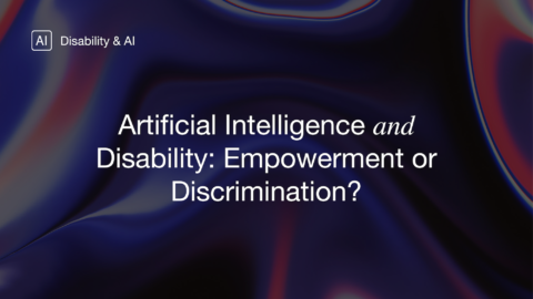 Artificial Intelligence and Disability: Empowerment or discrimination? Disability and AI
