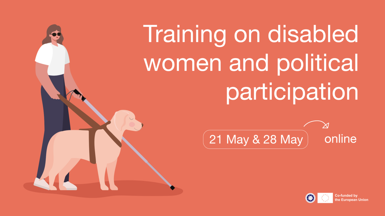 Training on disabled women and political participation. 21 May and 28 May. Online. By ENIL and co-funded by the EU