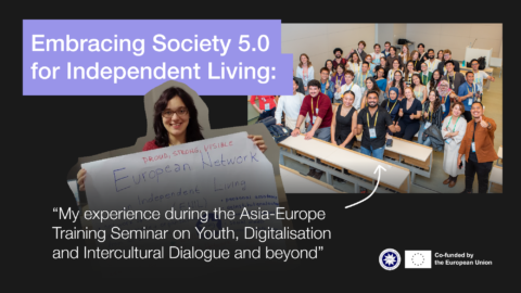 Embracing society 5.0 for independent living: my experience during the Asia-Europe training seminar on Youth, Digitalisation and Intercultural Dialogue and beyond