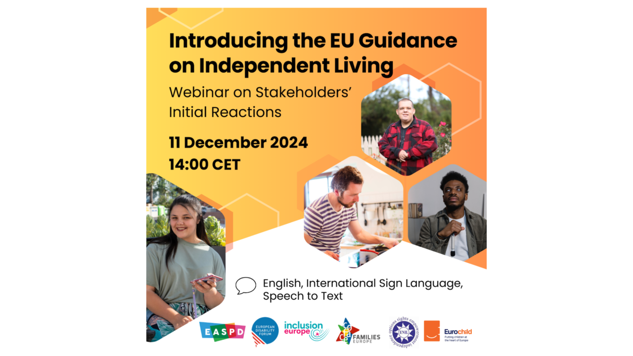 Introducing the EU Guidance on Independent Living: Stakeholders' initial reactions. Wednesday 11 December 2024, from 14:00 to 15:30 CET. Interpretation: English, International Sign Language. Speech text in English.