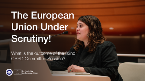 The European Union Under Scrutiny! What is the outcome of the 32nd CRPD Committee Session?