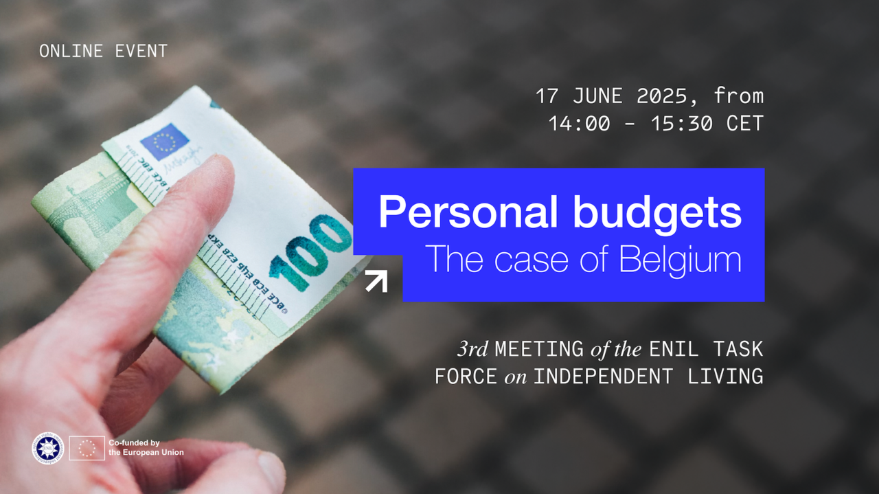 Personal budgets, the case of Belgium. 17 June 2025 from 14:00 to 15:30 CET. 3rd meeting of the ENIL Task force on independent living