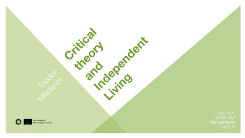 Critical theory and Independent Living, by Teodor Mladenov