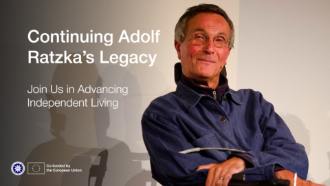 Adolf Ratzka in a blue jacket sitting in a wheelchair, with text overlay that reads: 'Continuing Adolf Ratzka’s Legacy – Join Us in Advancing Independent Living.' Logos of the European Union and a co-funding statement are also visible.