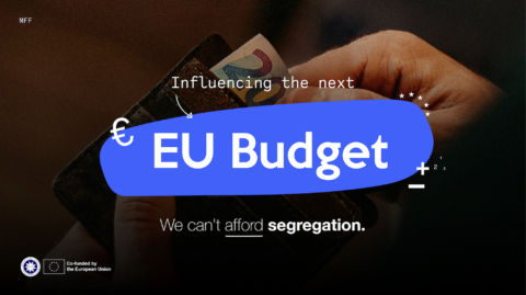 Influencing the next EU Budget. We can't afford segregation.