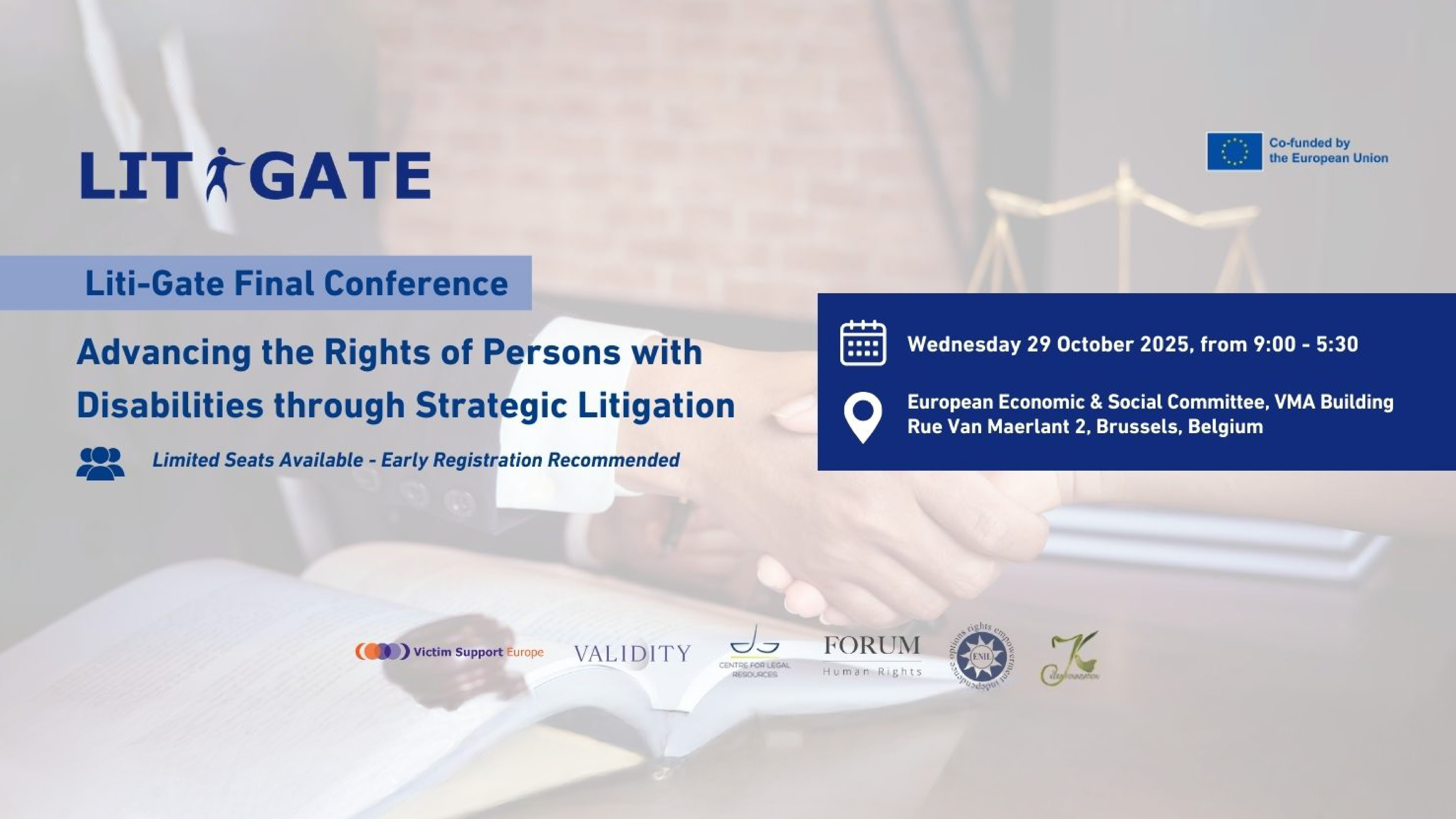 liti-gate final conference. Advancing the rights of persons with disabilities through strategic litigation. Wednesday 29 October, from 09:00 to 17:30 CET, at the European Economic and social committee, VMA Building at rue van Meertant 2, Brussels, Belgium. Limited seats available - early registration recommended