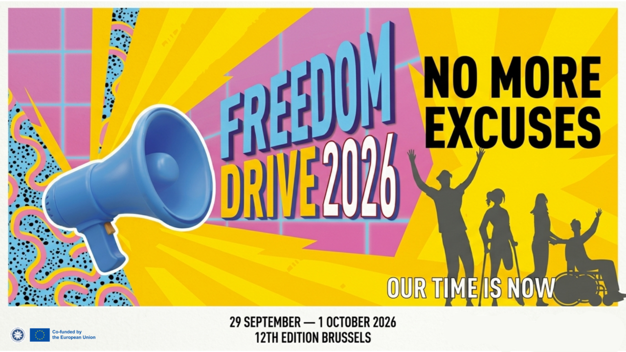 Colourful poster for Freedom Drive 2026 featuring a megaphone and silhouettes of people, including a wheelchair user, with the slogan ‘No More Excuses – Our Time Is Now’. Text reads ‘Freedom Drive 2026’, ‘29 September – 1 October 2026’, and ‘12th Edition Brussels’.