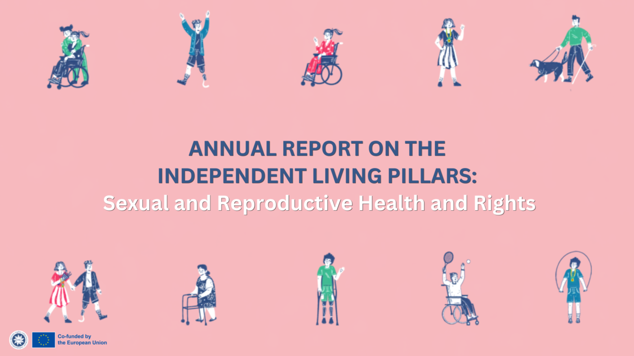 Pink cover for the “Annual Report on the Independent Living Pillars: Sexual and Reproductive Health and Rights.” Small illustrations of diverse disabled people, including wheelchair users, people with mobility aids and a guide dog, appear along the top and bottom.