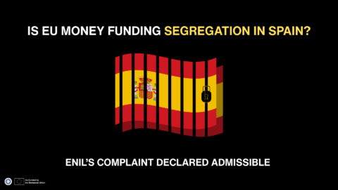 Graphic on a black background. At the top, large white and yellow text asks: “Is EU money funding segregation in Spain?” In the centre, the Spanish flag appears behind black prison bars, with a padlock on the right, symbolising segregation and restricted freedom. Below, large white text reads: “ENIL’s complaint declared admissible.” Small ENIL and European Union co-funding logos appear in the bottom-left corner.