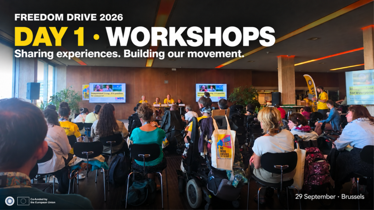 Participants seated in chairs and wheelchairs face a panel at a Freedom Drive workshop in Brussels. Screens display “Independent Living …it is possible for everyone!” Overlaid text reads: “Freedom Drive 2026. Day 1 · Workshops. Sharing experiences. Building our movement. 29 September · Brussels.” ENIL and EU logos appear at the bottom with “Co-funded by the European Union.”Participants seated in chairs and wheelchairs face a panel at a Freedom Drive workshop in Brussels. Screens display “Independent Living …it is possible for everyone!” Overlaid text reads: “Freedom Drive 2026. Day 1 · Workshops. Sharing experiences. Building our movement. 29 September · Brussels.” ENIL and EU logos appear at the bottom with “Co-funded by the European Union.”