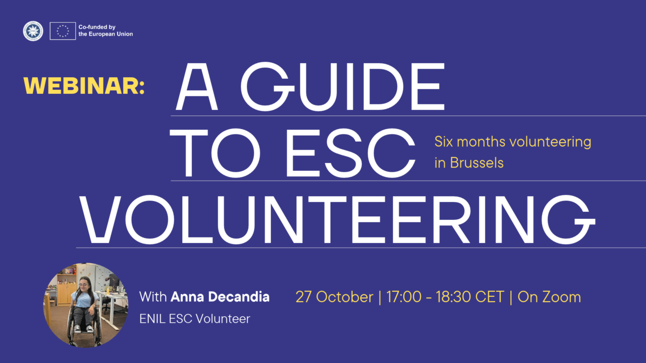 Webinar poster: “A Guide to ESC Volunteering — Six months volunteering in Brussels.” With Anna Decandia, ENIL ESC Volunteer, on 27 October, 17:00–18:30 CET, on Zoom. A circular photo shows Anna seated in a wheelchair. White and yellow text on a purple background, with the ENIL logo and “Co-funded by the European Union” acknowledgement.
